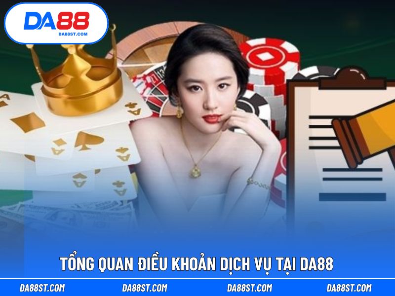 Giới thiệu nhanh nội dung điều khoản dịch vụ DA88