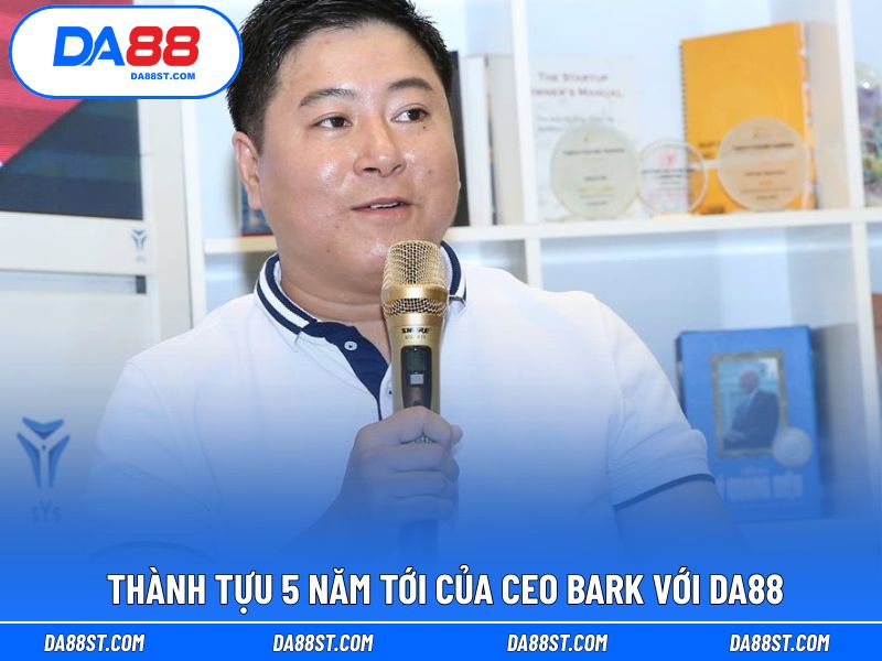 Thành tựu 5 năm tới được BARK  định hướng cho nhà cái