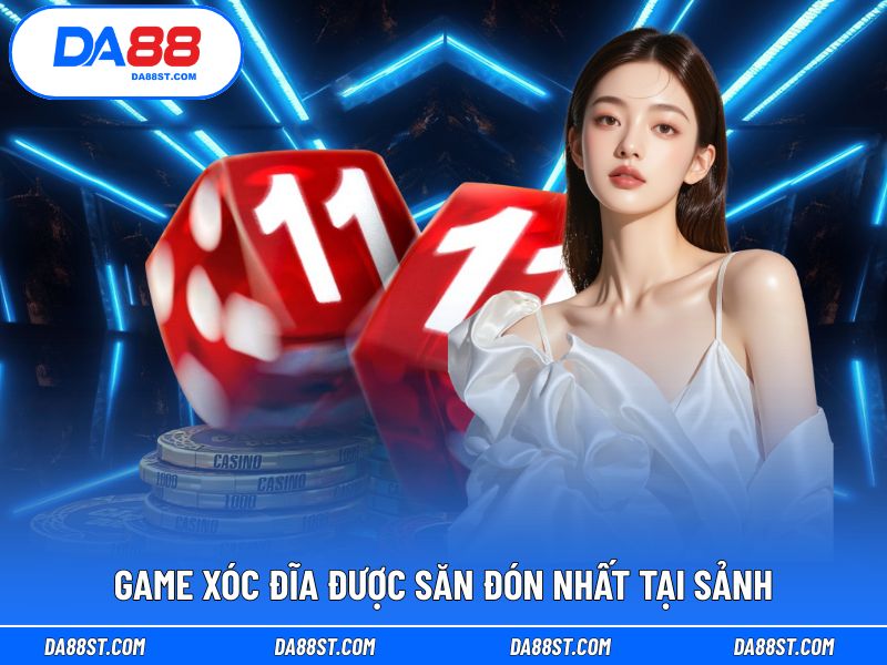 Game xóc đĩa được săn đón nhất tại sảnh